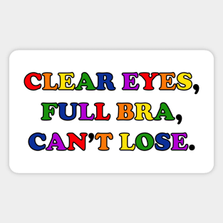 Clear Eyes, Full Bra, Can't Lose (Rainbow Text) - Wynonna Earp Magnet